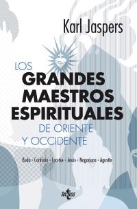 LOS GRANDES MAESTROS ESPIRITUALES DE ORIENTE Y OCCIDENTE:BUDA,CONFUCIO,LAO-TSE,NAGARJUNA,AGUSTÍN | 9788430954544 | JASPERS,KARL | Libreria Geli - Librería Online de Girona - Comprar libros en catalán y castellano