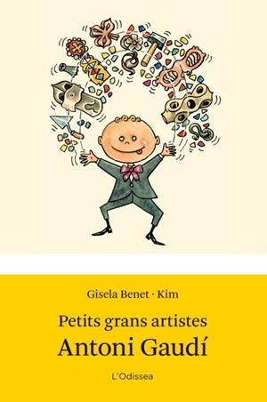 PETITS GRANS ARTISTES.ANTONI GAUDI | 9788499327662 | BENET,GISELA | Llibreria Geli - Llibreria Online de Girona - Comprar llibres en català i castellà