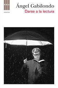 DARSE A LA LECTURA | 9788490061411 | GABILONDO,ÁNGEL | Llibreria Geli - Llibreria Online de Girona - Comprar llibres en català i castellà