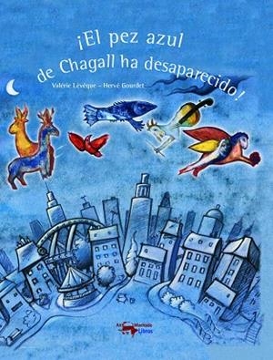 EL PEZ AZUL DE CHAGALL HA DESAPARECIDO | 9788477749899 | LÉVÊQUE,VALÉRIE | Libreria Geli - Librería Online de Girona - Comprar libros en catalán y castellano