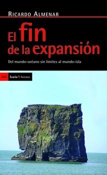 EL FIN DE LA EXPANSIÓN.DEL MUNDO-OCÉANO SIN LÍMITES AL MUNDO-ISLA | 9788498883992 | ALMENAR,RICARDO | Llibreria Geli - Llibreria Online de Girona - Comprar llibres en català i castellà
