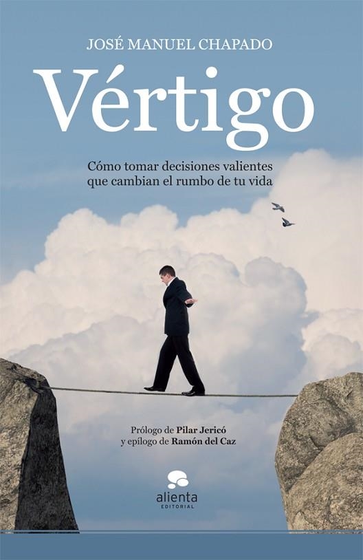 VÉRTIGO.CÓMO TOMAR DECISIONES VALIENTES QUE CAMBIAN EL RUMBO DE TU VIDA | 9788415320227 | CHAPADO,JOSÉ MANUEL | Libreria Geli - Librería Online de Girona - Comprar libros en catalán y castellano