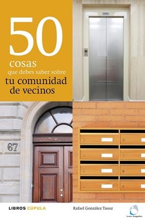 50 COSAS QUE DEBES SABER SOBRE TU COMUNIDAD DE VECINOS | 9788448000462 | GONZÁLEZ TAUSZ,RAFAEL | Libreria Geli - Librería Online de Girona - Comprar libros en catalán y castellano
