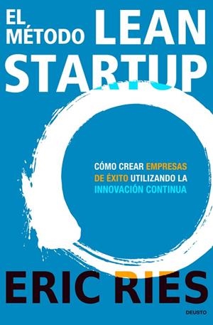 EL MÉTODO LEAN STARTUP.CÓMO CREAR EMPRESAS DE ÉXITO UTILIZANDO LA INNOVACIÓN CONTINUA | 9788423409495 | RIES,ERIC | Llibreria Geli - Llibreria Online de Girona - Comprar llibres en català i castellà