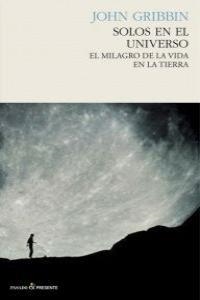 SOLOS EN EL UNIVERSO.EL MILAGRO DE LA VIDA EN LA TIERRA | 9788493914356 | GRIBBIN,JOHN | Libreria Geli - Librería Online de Girona - Comprar libros en catalán y castellano