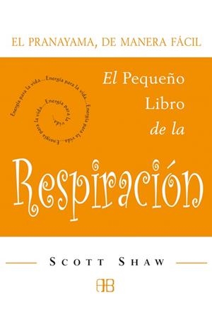 EL PEQUEÑO LIBRO DE LA RESPIRACION.EL PRANAYAMA | 9788496111127 | SHAW,SCOTT | Libreria Geli - Librería Online de Girona - Comprar libros en catalán y castellano