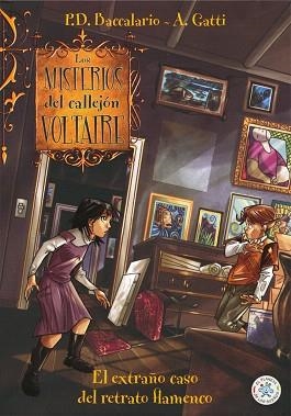 LOS MISTERIOS DEL CALLEJON VOLTAIRE-3.EL EXTRAÑO CASO DEL RETRATO FLAMENCO | 9788427133068 | BACCALARIO,P.D./GATTI,A. | Libreria Geli - Librería Online de Girona - Comprar libros en catalán y castellano