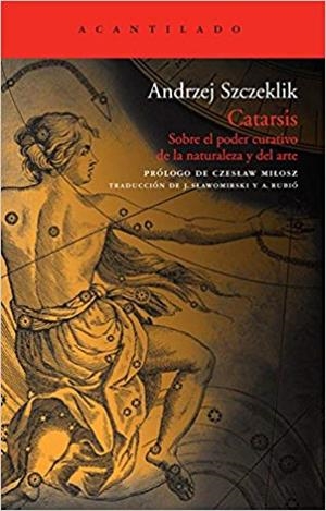 CATARSIS.SOBRE EL PODER CURATIVO DE LA NATURALEZA Y EL ARTE | 9788492649327 | SZCZEKLIK,ANDRZEJ | Llibreria Geli - Llibreria Online de Girona - Comprar llibres en català i castellà