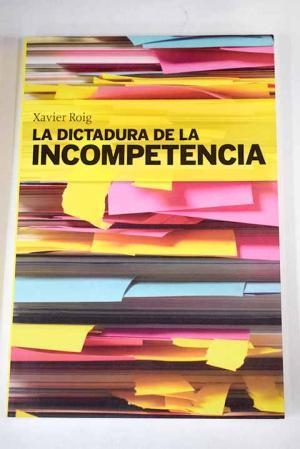 LA DICTADURA DE LA INCOMPETENCIA(CATALA) | 9788496735064 | ROIG,XAVIER | Llibreria Geli - Llibreria Online de Girona - Comprar llibres en català i castellà
