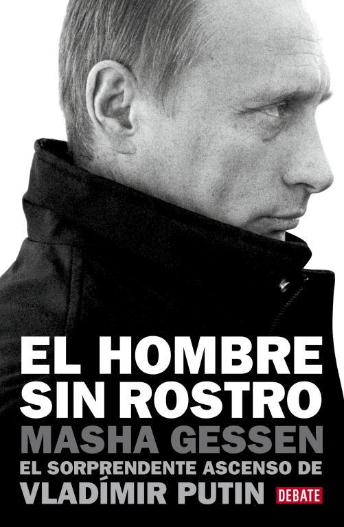 EL HOMBRE SIN ROSTRO.EL SORPRENDENTE ASCENSO DE VLADÍMIR PUTIN | 9788499921426 | GESSEN,MASHA | Llibreria Geli - Llibreria Online de Girona - Comprar llibres en català i castellà