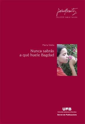 NUNCA SABRAS A QUE HUELE BAGDAD | 9788449026119 | TAFALLA,MARTA | Llibreria Geli - Llibreria Online de Girona - Comprar llibres en català i castellà