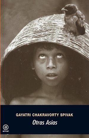 OTRAS ASIAS | 9788446029618 | CHAKRAVORTY SPIVAK,GAYATRI | Libreria Geli - Librería Online de Girona - Comprar libros en catalán y castellano