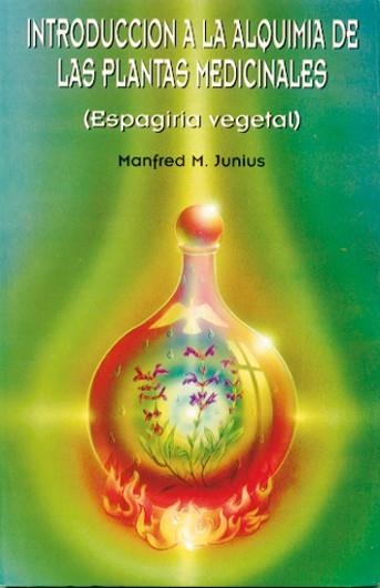 INTRODUCCION A LA ALQUIMIA DE LAS PLANTAS MEDICINALES | 9788485316557 | JUNIUS,MANFRED M. | Libreria Geli - Librería Online de Girona - Comprar libros en catalán y castellano