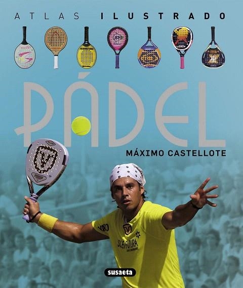 PADEL(ATLAS ILUSTRADO) | 9788467718874 | CASTELLOTE,MÁXIMO | Llibreria Geli - Llibreria Online de Girona - Comprar llibres en català i castellà