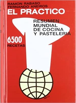 EL PRACTICO.RESUMEN MUNDIAL DE COCINA Y PASTELERIA | 9788492736898 | RABASO,RAMON/ANEIROS,FERNANDO | Libreria Geli - Librería Online de Girona - Comprar libros en catalán y castellano