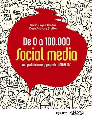 DE 0 A 100.000  SOCIAL MEDIA PARA PROFESIONALES Y PEQUEÑAS EMPRESAS | 9788441531284 | GRATTON,SARAH-JAYNE/GRATTON,DEAN ANTHONY | Libreria Geli - Librería Online de Girona - Comprar libros en catalán y castellano