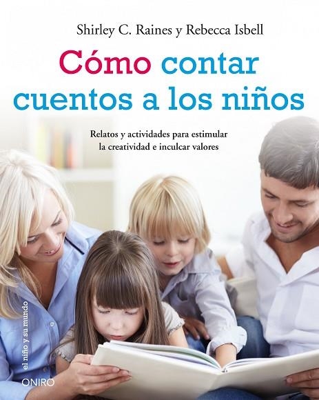 CÓMO CONTAR CUENTOS A LOS NIÑOS.RELATOS Y ACTIVIDADES PARA ESTIMULAR LA CREATIVIDAD E INCULCAR VALORES ÉTICOS | 9788497545884 | RAINES,SHIRLEY C./ISBELL,REBECCA | Libreria Geli - Librería Online de Girona - Comprar libros en catalán y castellano