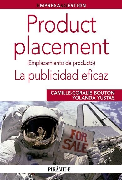 PRODUCT PLACEMENT,LA PUBLICIDAD EFICAZ | 9788436826296 | BOUTON,CAMILLE-CORALIE/YUSTAS,YOLANDA | Llibreria Geli - Llibreria Online de Girona - Comprar llibres en català i castellà