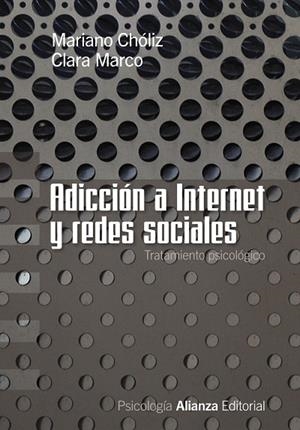 ADICCIÓN A INTERNET Y REDES SOCIALES | 9788420669625 | CHÓLIZ MONTAÑÉS,MARIANO/MARCO PUCHE,CLARA | Libreria Geli - Librería Online de Girona - Comprar libros en catalán y castellano