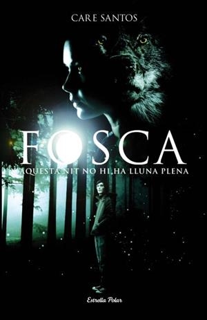 FOSCA.AQUESTA NIT NO HI HA LLUNA PLENA | 9788499325736 | SANTOS,CARE | Llibreria Geli - Llibreria Online de Girona - Comprar llibres en català i castellà