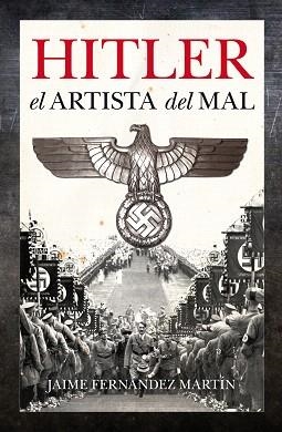 HITLER EL ARTISTA DEL MAL | 9788496632776 | FERNANDEZ MARTIN,JAIME | Libreria Geli - Librería Online de Girona - Comprar libros en catalán y castellano