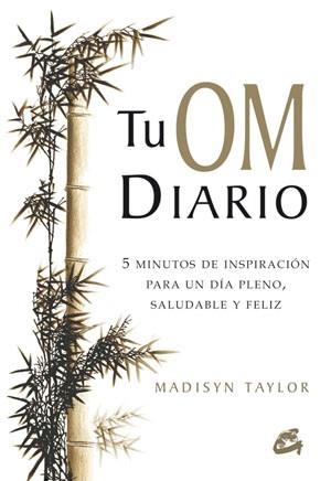 TU OM DIARIO.5 MINUTOS DE INSPIRACIÓN PARA UN DÍA PLENO,SALUDABLE Y FELIZ | 9788484454243 | TAYLOR,MADISYN | Llibreria Geli - Llibreria Online de Girona - Comprar llibres en català i castellà