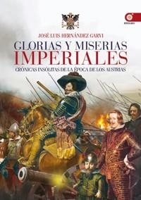 GLORIAS Y MISERIAS IMPERIALES | 9788441431119 | HERNÁNDEZ GARVI,JOSÉ LUIS | Llibreria Geli - Llibreria Online de Girona - Comprar llibres en català i castellà