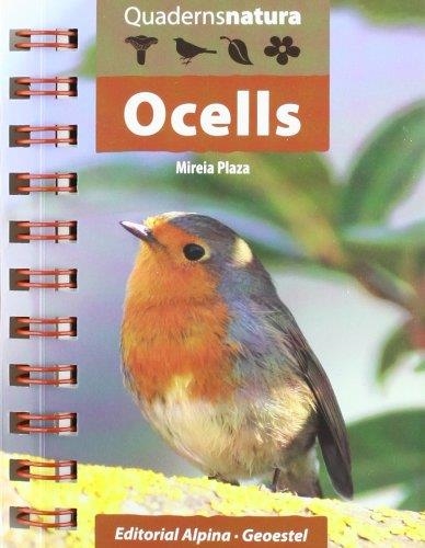 OCELLS(QUADERNS NATURA ALPINA) | 9788480904544 | PLAZA,MIREIA | Libreria Geli - Librería Online de Girona - Comprar libros en catalán y castellano