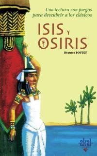 ISIS I OSIRIS. UNA LECTURA CON JUEGOS PARA DESCUBRIR A LOS C | 9788446018100 | BOTTET,BEATRICE | Libreria Geli - Librería Online de Girona - Comprar libros en catalán y castellano