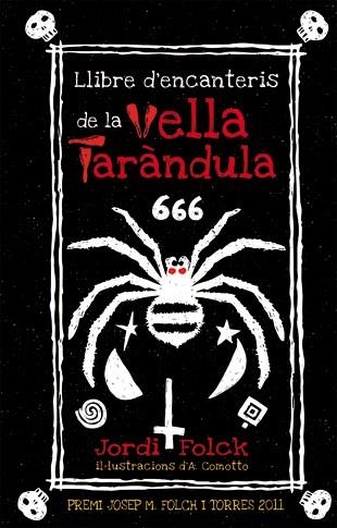LLIBRE D'ENCANTERIS DE LA VELLA TARÀNDULA (PREMI JOSEP M. FOLCH I TORRES 2011) | 9788424642709 | FOLCK,JORDI/COMOTTO,A. | Libreria Geli - Librería Online de Girona - Comprar libros en catalán y castellano