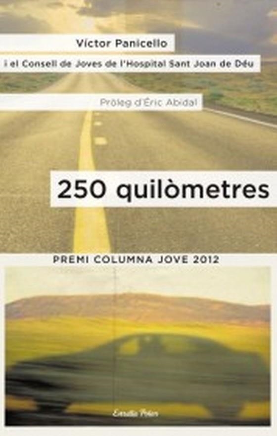 250 QUILÒMETRES (PREMI COLUMNA JOVE 2012) | 9788499327945 | PANICELLO,VÍCTOR | Libreria Geli - Librería Online de Girona - Comprar libros en catalán y castellano