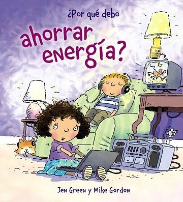 POR QUÉ DEBO AHORRAR ENERGÍA? | 9788467828795 | GREEN,JEN | Libreria Geli - Librería Online de Girona - Comprar libros en catalán y castellano