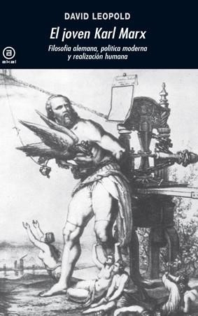 EL JOVEN KARL MARX.FILOSOFÍA ALEMANA,POLÍTICA MODERNA Y REALIZACIÓN HUMANA | 9788446030027 | LEOPOLD,DAVID | Libreria Geli - Librería Online de Girona - Comprar libros en catalán y castellano