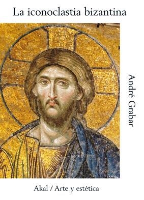 LA ICONOCLASTIA BIZANTINA | 9788446004387 | GRABAR,ANDRÉ | Llibreria Geli - Llibreria Online de Girona - Comprar llibres en català i castellà