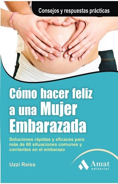 CÓMO HACER FELIZ A UNA MUJER EMBARAZADA | 9788497355667 | REISS,UZZI | Libreria Geli - Librería Online de Girona - Comprar libros en catalán y castellano
