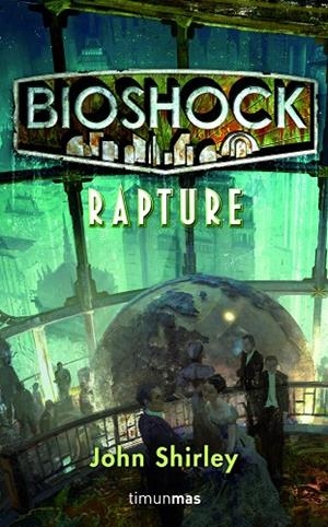 BIOSHOCK:RAPTURE | 9788448004972 | SHIRLEY,JOHN | Libreria Geli - Librería Online de Girona - Comprar libros en catalán y castellano