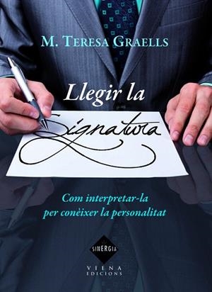 LLEGIR LA SIGNATURA.COM INTERPRETAR-LA PER CONEIXER LA PERSONALITAT | 9788483306819 | GRAELLS,MARIA TERESA | Llibreria Geli - Llibreria Online de Girona - Comprar llibres en català i castellà