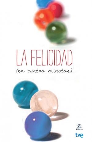 LA FELICIDAD (EN CUATRO MINUTOS) | 9788467006537 | RTVE | Llibreria Geli - Llibreria Online de Girona - Comprar llibres en català i castellà