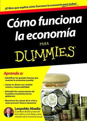 CÓMO FUNCIONA LA ECONOMÍA PARA DUMMIES | 9788432900167 | ABADÍA,LEOPOLDO | Libreria Geli - Librería Online de Girona - Comprar libros en catalán y castellano