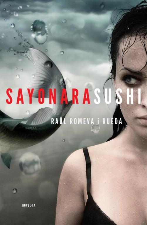 SAYONARA SUSHI | 9788401388002 | ROMEVA Y RUEDA,RAUL | Libreria Geli - Librería Online de Girona - Comprar libros en catalán y castellano