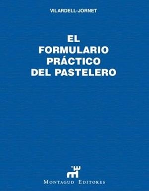 EL FORMULARIO PRACTICO DEL PASTELERO | 9788472120037 | VILARDELL JORNET | Libreria Geli - Librería Online de Girona - Comprar libros en catalán y castellano