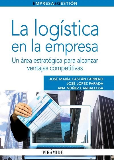 LA LOGÍSTICA EN LA EMPRESA.UN ÁREA ESTRATÉGICA PARA ALCANZAR VENTAJAS COMPETITIVAS | 9788436826470 | CASTÁN FARRERO, JOSÉ MARÍA/LÓPEZ PARADA, JOSÉ/NÚÑEZ CARBALLOSA, ANA | Llibreria Geli - Llibreria Online de Girona - Comprar llibres en català i castellà