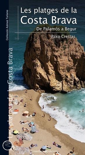 LES PLATGES DE LA COSTA BRAVA.DE PALAMÓS A BEGUR | 9788415456148 | CRESTAS,PAKO | Libreria Geli - Librería Online de Girona - Comprar libros en catalán y castellano