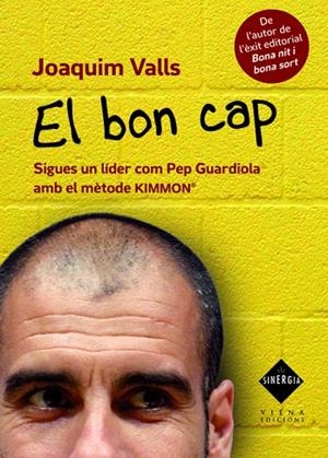 EL BON CAP.SIGUES UN LÍDER COM PEP GUARDIOLA AMB EL MÈTODE KIMMON | 9788483306789 | VALLS,JOAQUIM | Libreria Geli - Librería Online de Girona - Comprar libros en catalán y castellano