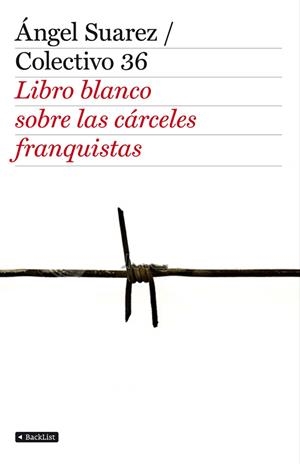 LIBRO BLANCO DE LAS CÁRCELES FRANQUISTAS | 9788408103349 | SUAREZ,ANGEL | Llibreria Geli - Llibreria Online de Girona - Comprar llibres en català i castellà
