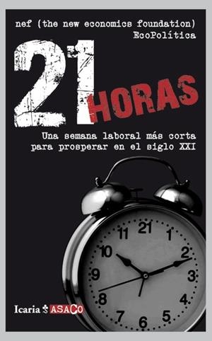 21 HORAS,UNA SEMANA LABORAL MAS CORTA PARA PROSPERAR EN EL SIGLO XXI | 9788498884180 |   | Llibreria Geli - Llibreria Online de Girona - Comprar llibres en català i castellà