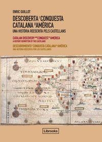 DESCOBERTA I CONQUESTA CATALANA D'AMERICA.UNA HISTORIA REESCRITA PELS CASTELLANS | 9788493891039 | GUILLOT,ENRIC | Libreria Geli - Librería Online de Girona - Comprar libros en catalán y castellano