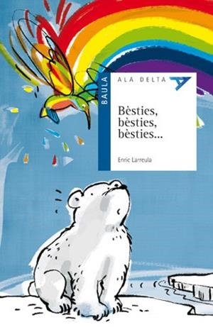 BÈSTIES,BÈSTIES,BÈSTIES ... | 9788447924691 | LARREULA,ENRIC | Libreria Geli - Librería Online de Girona - Comprar libros en catalán y castellano