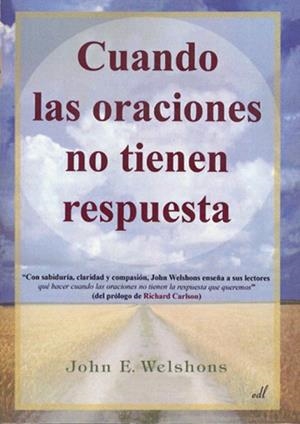 CUANDO LAS ORACIONES NO TIENEN RESPUESTA | 9788495593597 | WELSHONS,JOHN E. | Llibreria Geli - Llibreria Online de Girona - Comprar llibres en català i castellà