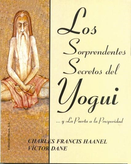 LOS SORPRENDENTES SECRETOS DEL YOGUI Y LA PUERTA A LA PROSPERIDAD | 9788492773060 | HAANEL,CHARLES FRANCIS | Libreria Geli - Librería Online de Girona - Comprar libros en catalán y castellano